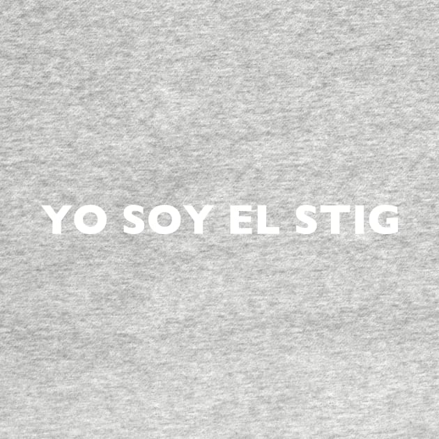 I AM THE STIG - Spanish White Writing by ZSBakerStreet